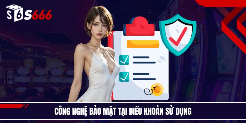Công nghệ bảo mật tại điều khoản sử dụng