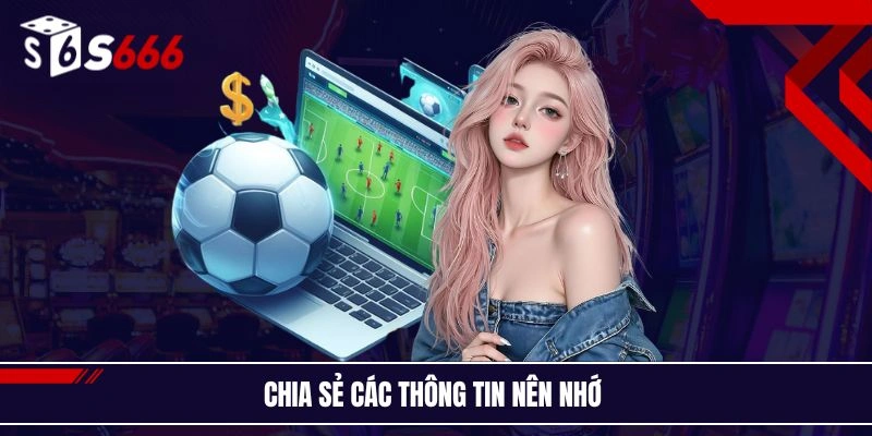 Chia sẻ các thông tin nên nhớ 