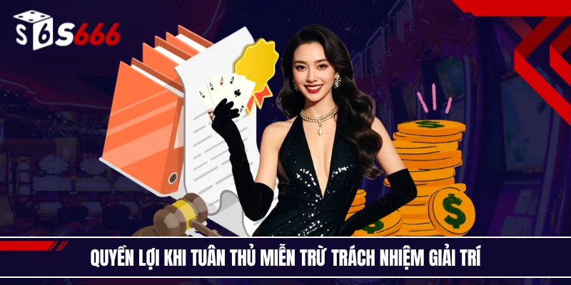 Quyền lợi khi tuân thủ miễn trừ trách nhiệm giải trí