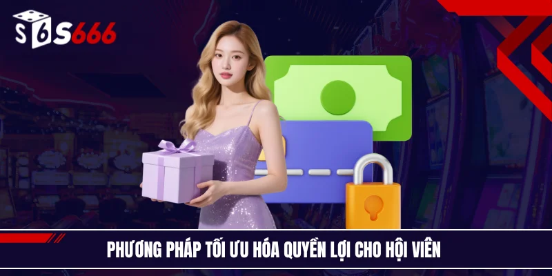 Phương pháp tối ưu hóa quyền lợi cho hội viên